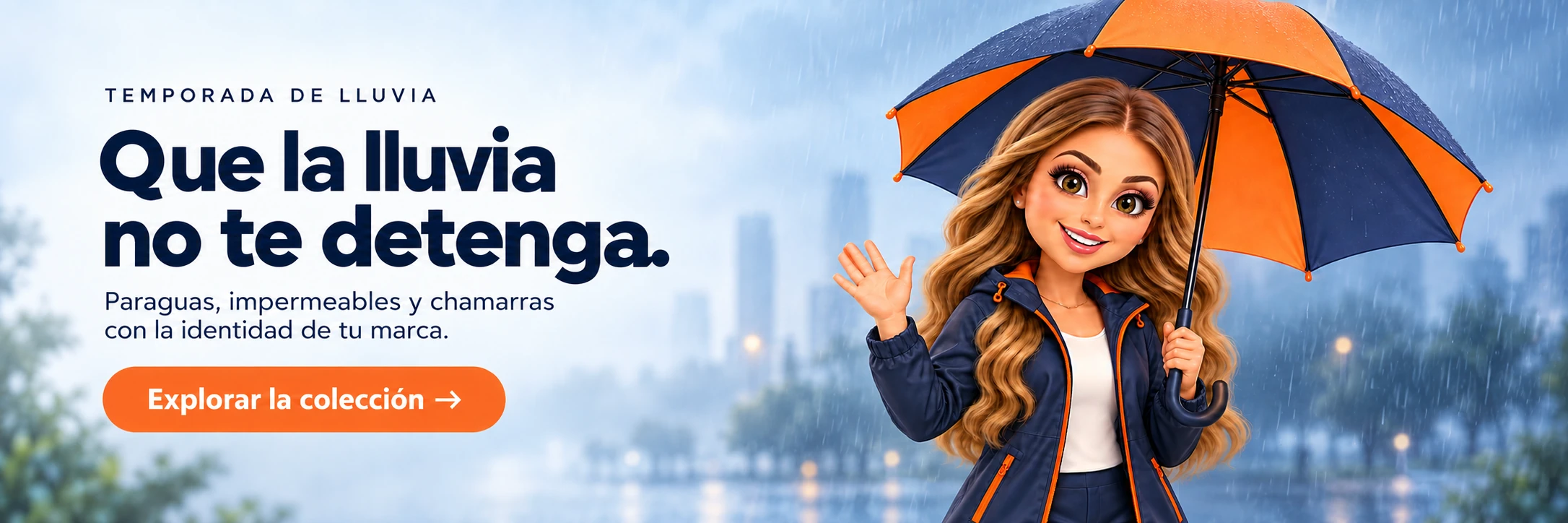 Que la lluvia no te detenga. Paraguas, impermeables y chamarras con la identidad de tu marca. Explorar la colección.